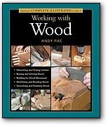 Taunton's Complete Illustrated Guide Working with Wood